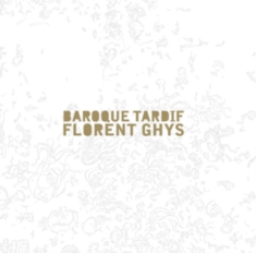 Florent Ghys - Baroque Tardif
