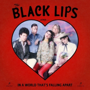 Black Lips - Sing In A World That's Falling Apar