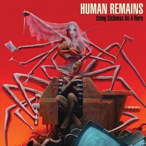 Human Remains - Using Sickness As A Hero