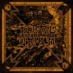 Brutal Truth / Bastard Noise - Axiom Of Post Inhumanity