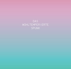 Spunk - Das Woltemperierte Spunk