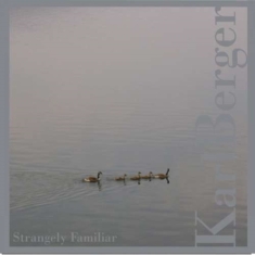Berger Karl - Strangely Familiar