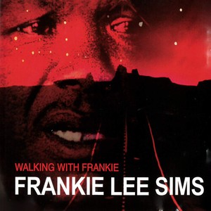 Frankie Lee Sims - Walking With Frankie