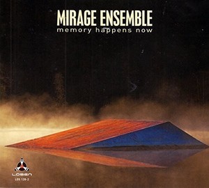 Mirage Ensemble - Memory Happens Now