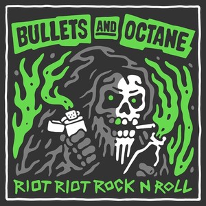 Bullets And Octane - Riot Riot Rock N Roll