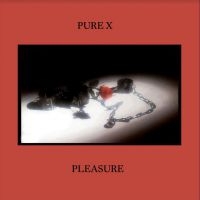 Pure X - Pleasure