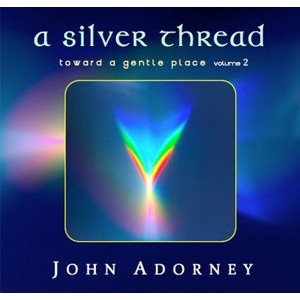 John Adorney - A Silver Thread - Toward A Gentle P