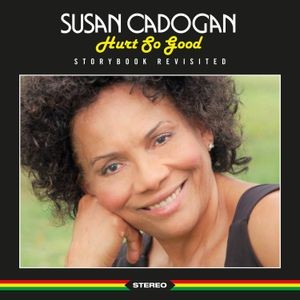 Susan Cadogan - Hurt So Good - Storybook Revisited