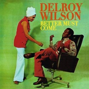 Delroy Wilson - Better Must Come