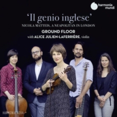 Ground Floor - Il Genio Inglese - Nicola Matteis, A Neapoltan In London