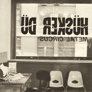 Hüsker Dü - Metal Circus