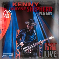 Kenny Wayne Shepherd - Straight To You:Live