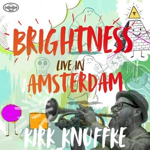 Kirk Knuffke - Brightness: Live In Amsterdam