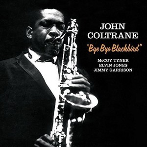 Coltrane John - Bye Bye Blackbird -Hq-