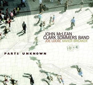 Mclean John/Clark Sommers Band - Parts Unknown