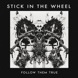 Stick In The Wheel - Follow Them True