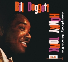 Bill Doggett - Everybody Dance The Honky Tonk/Doggett Beat For..