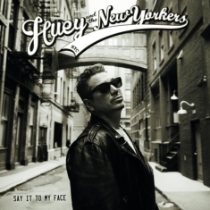 Huey And The New Yorkers - Say It To My Face