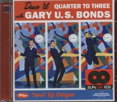 Gary U.S. Bonds - Dance 'Til Quarter To Three + Twist Up Calypso