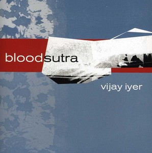 Iyer Vijay - Blood Sutra