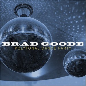 Goode Brad - Polytonal Dance Party
