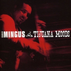 Charles Mingus - Tijuana Moods