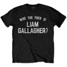 Liam Gallagher/ Liam Gallagher Unisex Tee: Who the Fuck? (S)