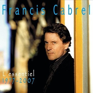 Cabrel Francis - L'essentiel / 1977 - 2007