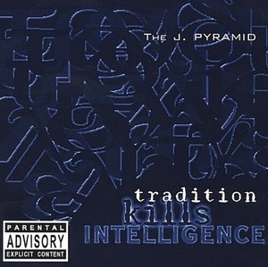 J Pyramid - Tradition Kills Intelligence