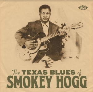 Smokey Hogg - Texas Blues Of Smokey Hogg