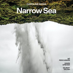 Dawn Upshaw Gilbert Kalish & - Caroline Shaw: Narrow Sea