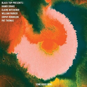Hamid Drake / Elaine Mitchener / Wi - Some Good News