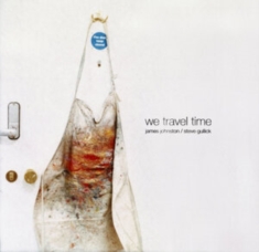 Johnston James / Gullick Steve - We Travel Time