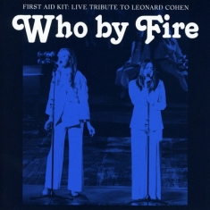 First Aid Kit - Who By Fire - Live Tribute To Leonard Cohen