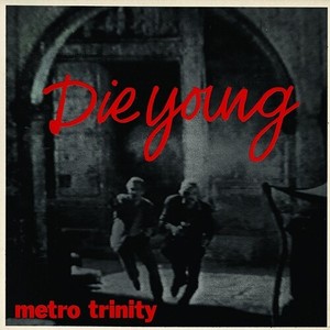 Metro Trinity - Die Young Ep