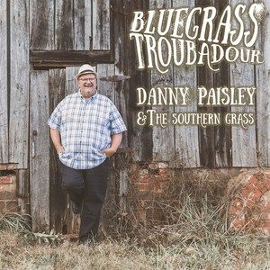 Paisley Danny & The Southern Grass - Bluegrass Troubadour