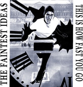 Faintest Ideas - This Is How Fast You Go