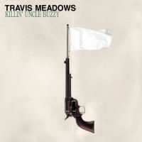 Meadows Travis - Killin Uncle Buzzy (Vinyl Lp)