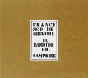 Francesco De Gregori - Il Bandito E Il Campione