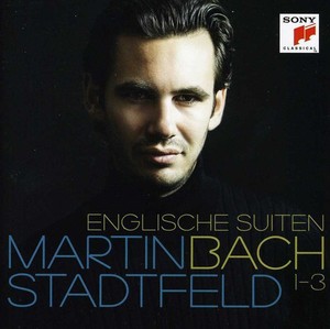 Stadtfeld Martin - Bach: Englische Suiten 1-3