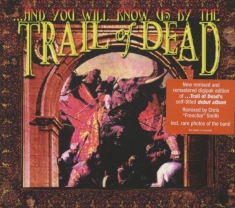 And You Will Know Us By The Trail Of Dead - And You Will Know Us By The Trail Of Dead (Remixed & Remastered 2013)