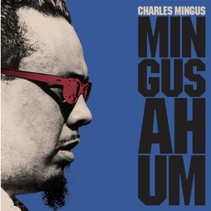 Charles Mingus - Mingus Ah Hum