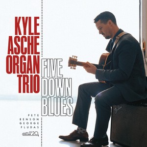Kyle Ashe Organ Trio - Five Down Blues