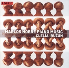 Nobre Marlos - Piano Music - Clelia Iruzun, Piano