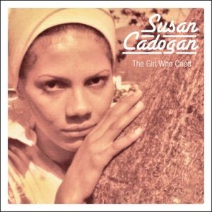 Susan Cadogan - Girl Who Cried The + Chemistry Of
