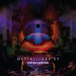Rodrigo Y Gabriela - Jazz Mettal Eps