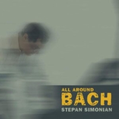 Stepan Simonian - All Around Bach