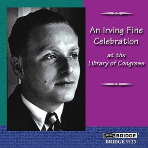 Fine I. - An Irving Fine Celebratio
