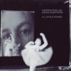 PHELAN KEIRON AND DAVID SHEPPARD - O LITTLE STARS