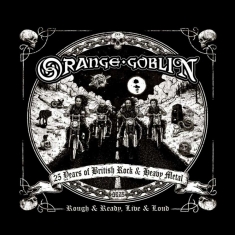 Orange Goblin - Rough And Ready Live & Loud